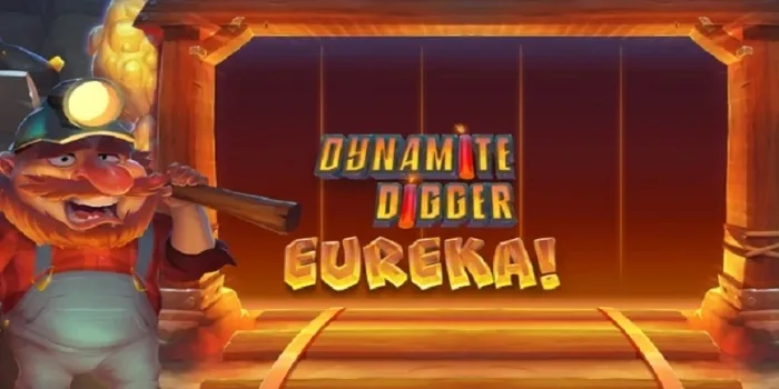 Dynamite Digger Eureka